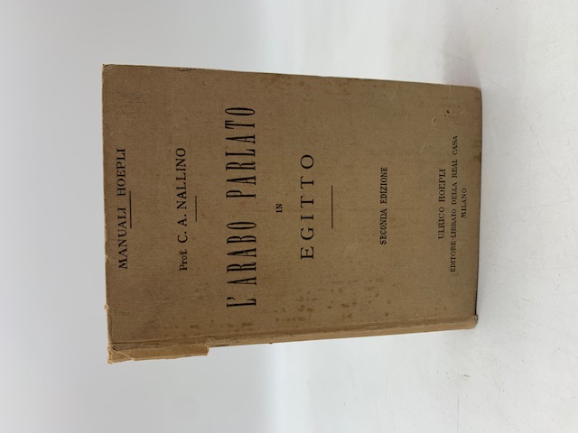 L'arabo parlato in Egitto. Grammatica, dialoghi e raccolta di vocaboli. Seconda edizione